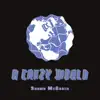 A Crazy World (feat. Baby Col, Katsu, Tehillah Lefou & Tom Talon) - Single album lyrics, reviews, download