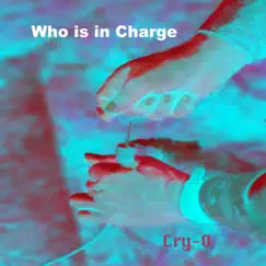 Who Is in Charge by Cry-O album reviews, ratings, credits