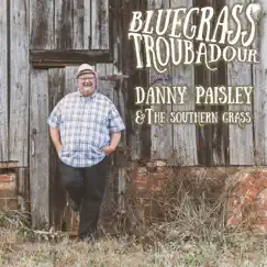 Bluegrass Troubadour by Danny Paisley & The Southern Grass album reviews, ratings, credits