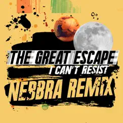 I Can't Resist (Nebbra Remix) - Single by The Great Escape album reviews, ratings, credits