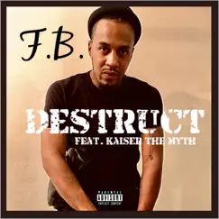 Destruct (feat. Kaiser the Myth) - Single by FB album reviews, ratings, credits