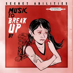 Music to Break up By by Secret Abilities album reviews, ratings, credits
