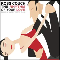 The Rhythm of Your Love - Single by Ross Couch album reviews, ratings, credits
