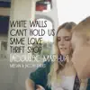 White Walls / Can't Hold Us / Same Love / Thrift Shop (Acoustic Mashup) [feat. Jaclyn Davies] song lyrics