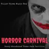 Horror Carnival - Scary Abandoned Theme Park Carillon, Killer Clown Music Box album lyrics, reviews, download