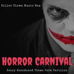 Horror Carnival - Scary Abandoned Theme Park Carillon, Killer Clown Music Box by Ultimate Horror Experience album reviews, ratings, credits