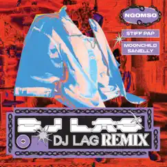 Ngomso (DJ Lag Remix) - Single by Stiff Pap, Moonchild Sanelly & DJ Lag album reviews, ratings, credits