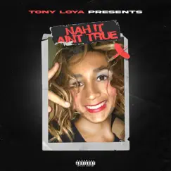 Nah It Ain't True - Single by Tony Loya album reviews, ratings, credits