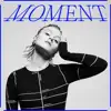 Moment - Single album lyrics, reviews, download