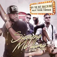 Siempre Me Llama (feat. Farruko, Maldy & Yaviah) - Single by Opi the Hit Machine album reviews, ratings, credits