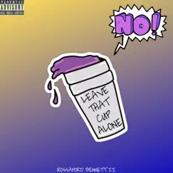Leave That Cup Alone - Single by Rossaford Bennett II album reviews, ratings, credits