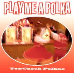 Play Me a Polka - Tex-Czech Polkas by Various Artists album reviews, ratings, credits