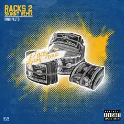 Racks 2 Skinny (Remix) - Single by King Pluto album reviews, ratings, credits