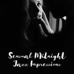 Sensual Midnight Jazz Impressions: Wonderful Vibes, Shimmering Date, Moonglow Lounge, Intimate Mood Creator by Jazz Instrumental Relax Center album reviews, ratings, credits