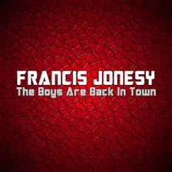 The Boys Are Back in Town - Single by Francis Jonesy album reviews, ratings, credits
