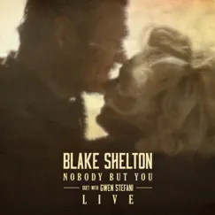 Nobody But You (Duet with Gwen Stefani) [Live] - Single by Blake Shelton album reviews, ratings, credits