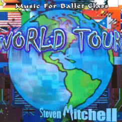 World Tour (Music for Ballet Class) by Steven Mitchell album reviews, ratings, credits