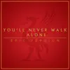 You'll Never Walk Alone - Single album lyrics, reviews, download