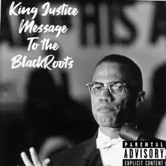 Message To the BlackRoots - Single by The Good King Justice album reviews, ratings, credits