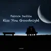Kiss You Goodnight - Single album lyrics, reviews, download
