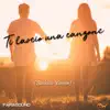 Ti lascio una canzone (Bachata) song lyrics