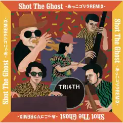Shot The Ghost -あっこゴリラREMIX- - Single by TRI4TH album reviews, ratings, credits