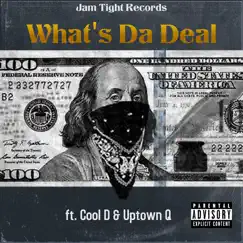 What's Da Deal (feat. Uptown Q & Cool D) Song Lyrics