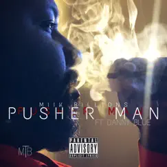 Pusher Man (Remastered) [feat. Danny Blue] - Single by Miik B!llionz album reviews, ratings, credits