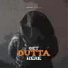 Get Outta Here - Single album lyrics, reviews, download