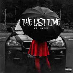 The Last Time (feat. Komika) - Single by Mel Gates album reviews, ratings, credits