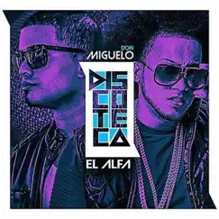 Discoteca (feat. El Alfa) - Single by Don Miguelo album reviews, ratings, credits