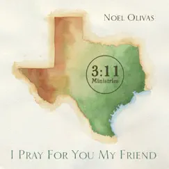 I Pray for You My Friend by Noel Olivas album reviews, ratings, credits
