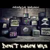 Don't Know Why (feat. Windchill, Shawn Keys, Proximity, Buddhakai, Small Hands, 5Ve & DJ Gadjet) - Single album lyrics, reviews, download