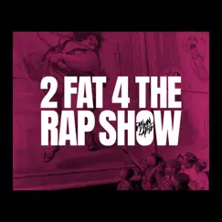 2 Fat 4 the Rap Show Song Lyrics