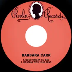 Good Woman Go Bad - Single by Barbara Carr album reviews, ratings, credits