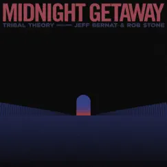 Midnight Getaway (feat. Jeff Bernat & Rob $tone) - Single by Tribal Theory album reviews, ratings, credits