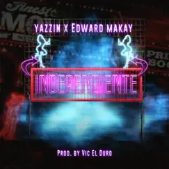 Independiente - Single by Yazzin & Edward Makay album reviews, ratings, credits