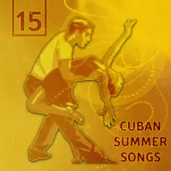 15 Cuban Summer Songs: Best Latin Music for Dancing, Relaxation Time, Chill Out Zone, Meeting with Friends by Cuban Latin Collection album reviews, ratings, credits