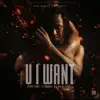 U I Want (feat. Bouncy & Lion of Peace) - Single album lyrics, reviews, download