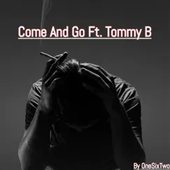 Come and Go (feat. Tommy B) - Single by Onesixtwo album reviews, ratings, credits