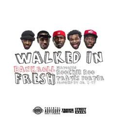 Walked In (feat. Street Money Boochie & Travis Porter) - Single by Bankroll Fresh album reviews, ratings, credits