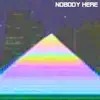 Nobody Here - Single album lyrics, reviews, download