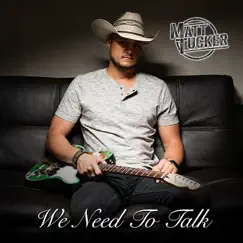 We Need To Talk - Single by Matt Tucker album reviews, ratings, credits