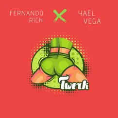 Twerk - Single by Fernando Rich & Yael Vega album reviews, ratings, credits