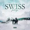 Swiss Feelings - Single album lyrics, reviews, download