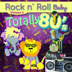 Totally 80's Lullaby Arrangements, Vol. 3 by Rock N' Roll Baby Lullaby Ensemble album reviews, ratings, credits