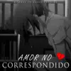 Amor No Correspondido song lyrics