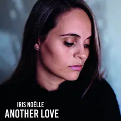 Another Love - Single by Iris Noëlle album reviews, ratings, credits
