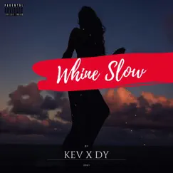 Whine Slow - Single by KEV_BEA & Dy album reviews, ratings, credits