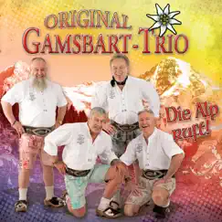 Wenn die Alp ruft! by Original Gamsbart Trio album reviews, ratings, credits